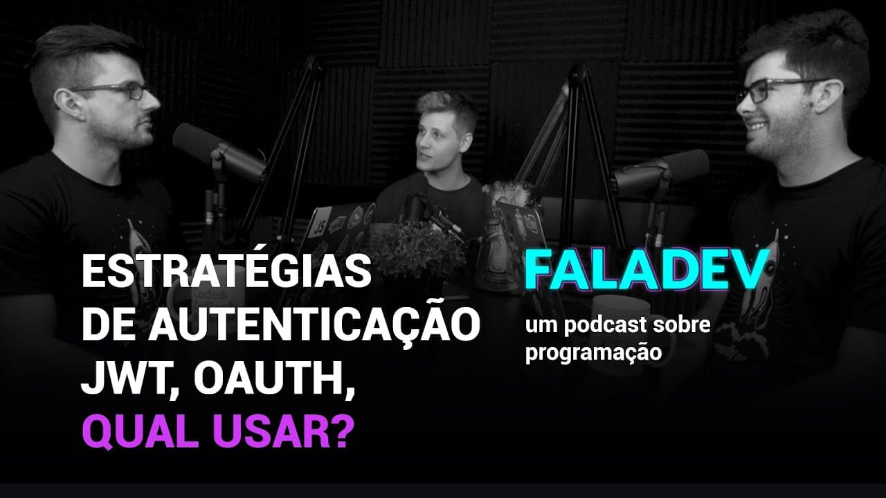 FalaDev #21 - Estratégias de autenticação, JWT, OAuth, qual usar?